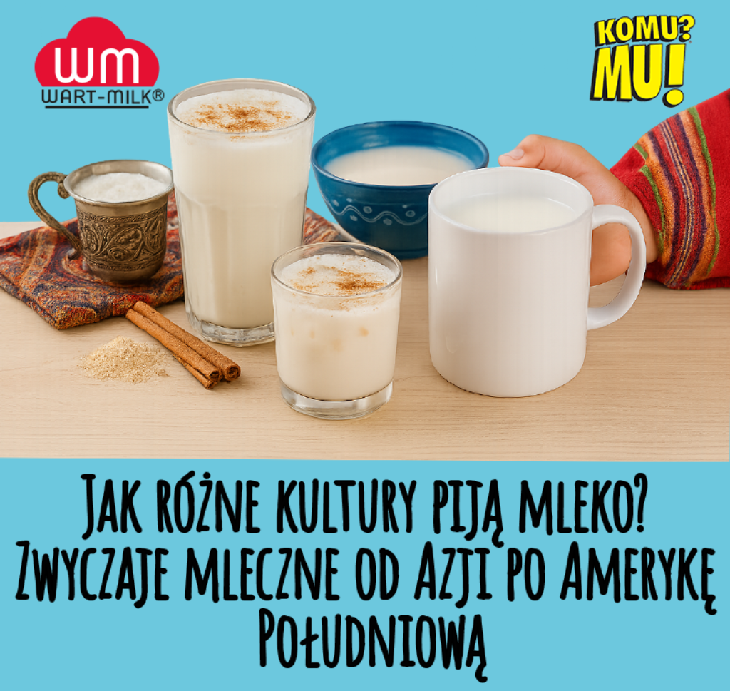 Jak różne kultury piją mleko? Zwyczaje mleczne od Azji po Amerykę Południową